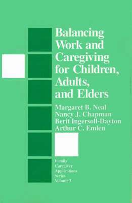 Margaret B. Neal, Nancy  J. Chapman, Berit Ingersoll-Dayton, Arthur C. Emlen, Nancy J. Chapman - Balancing Work and Caregiving for Children, Adults, and Elders, Häftad