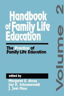 Margaret  E. Arcus, Jay  D. Schvanefeldt, J . Joel Moss, Margaret E. Arcus, Jay D. Schvanefeldt - Handbook of Family Life Education, Inbunden