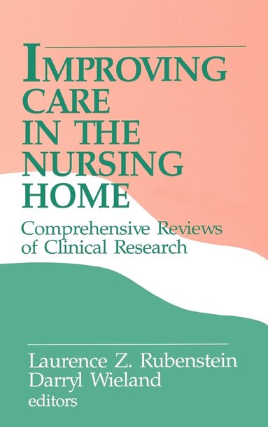 Rubenstein, Laurence  Z. Rubenstein, Darryl Wieland - Improving Care in the Nursing Home, Häftad