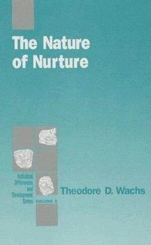 Theodore  D. Wachs - The Nature of Nurture, Inbunden
