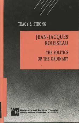 Tracy B. Strong - Jean-Jacques Rousseau, Inbunden