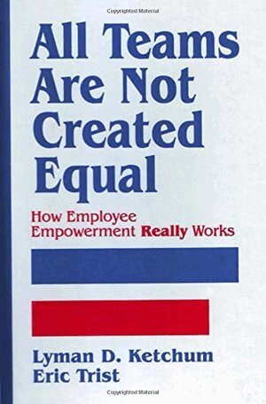 Lyman D. Ketchum, Eric L. Trist - All Teams are not Created Equal, Inbunden