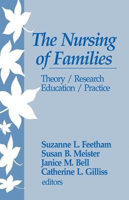 Suzanne L. Feetham, Susan Meister, Janice Bell, Suzanne L. Feetham, Susan B. Meister, Janice M. Bell, Catherine L. Gilliss - The Nursing of Families, Häftad