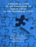 Angelo P. Giardino, Martin A. Finkel, Eileen Giardino, Toni Seidl, Stephen Ludwig - A Practical Guide to the Evaluation of Sexual Abuse in the Prepubertal Child, Inbunden