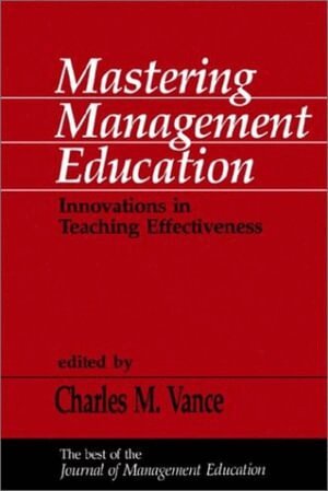 Charles M. Vance - Mastering Management Education, Häftad