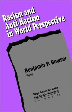Benjamin P. Bowser - Racism and Anti-Racism in World Perspective, Häftad