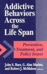 John  S. Baer, G . Alan Marlatt, Robert J. McMahon - Addictive Behaviors across the Life Span, Häftad