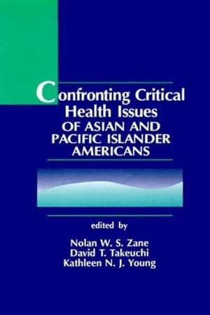 Zane, Nolan W. S. Zane, David Takeuchi, Kathleen  N J Young - Confronting Critical Health Issues of Asian and Pacific Islander Americans, Inbunden