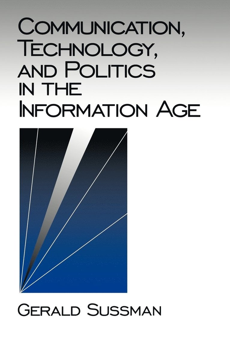 Communication, Technology, and Politics in the Information Age 1