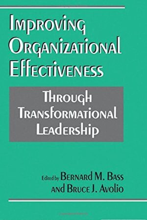 Bernard  M. Bass, Bruce Avolio - Improving Organizational Effectiveness through Transformational Leadership, Häftad