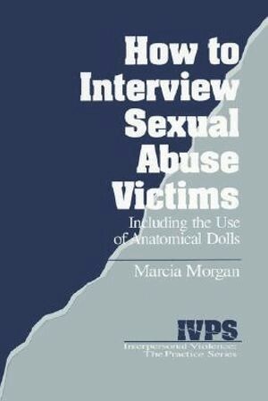 Marcia K. Morgan - How to Interview Sexual Abuse Victims, Inbunden
