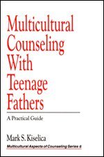 Mark S. Kiselica - Multicultural Counseling with Teenage Fathers, Häftad