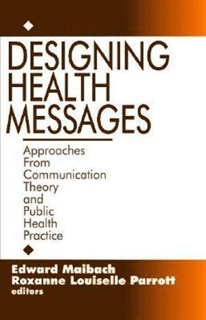 Maibach, Edward Maibach, Edward W. Maibach, Roxanne L. Parrott, Roxanne Louiselle Parrott - Designing Health Messages, Häftad
