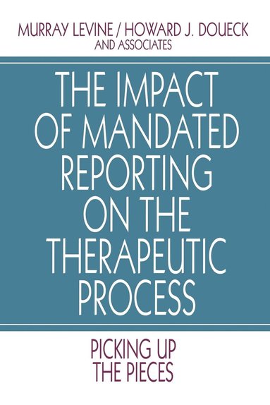 bokomslag The Impact of Mandated Reporting on the Therapeutic Process