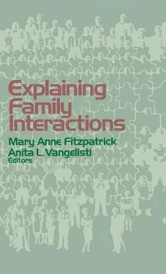 Mary Anne Fitzpatrick, Anita L. Vangelisti, Mary Anne Fitzpatrick, Anita L. Vangelisti - Explaining Family Interactions, Inbunden