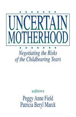 Peggy Anne Field, Patricia Marck, Peggy  Anne Field, Patricia Marck - Uncertain Motherhood, Häftad