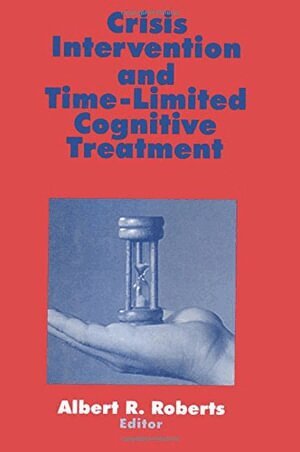 Albert R. Roberts, Albert R. Roberts - Crisis Intervention and Time-Limited Cognitive Treatment, Inbunden
