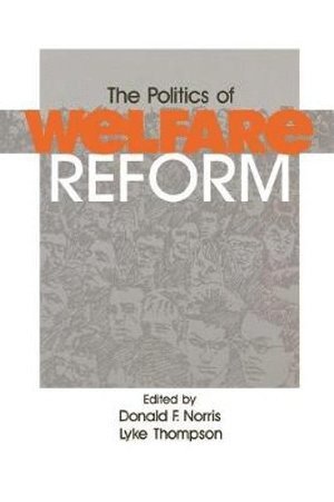 The Politics of Welfare Reform 1