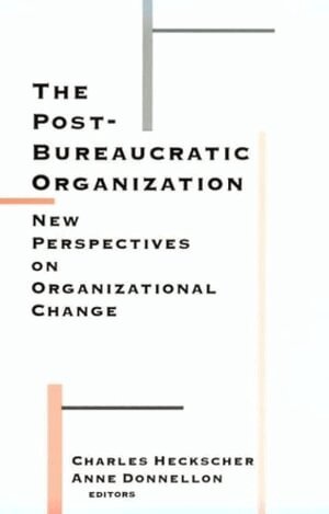 Charles Heckscher, Anne Donnellon - The Post-Bureaucratic Organization, Häftad