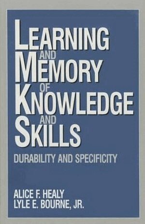 Alice F. Healy, Lyle E. Bourne, Alice F. Healy, Lyle E. Bourne - Learning and Memory of Knowledge and Skills, Inbunden
