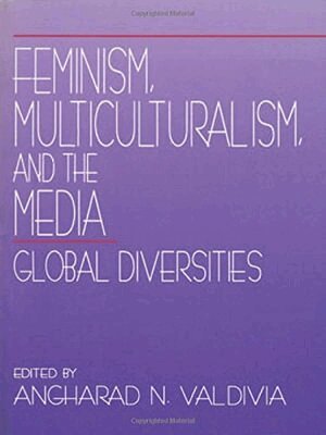 Angharad N. Valdivia, Angharad N. Valdivia - Feminism, Multiculturalism, and the Media, Häftad