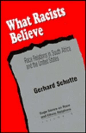 Gerhard Schutte - What Racists Believe, Inbunden
