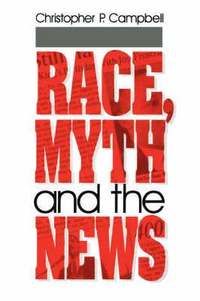 bokomslag Race, Myth and the News