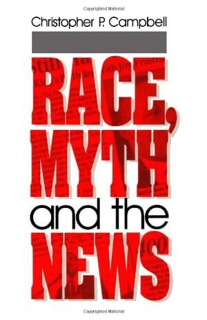 Christopher  P. Campbell - Race, Myth and the News, Häftad