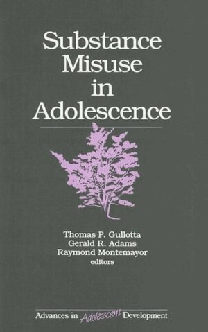 Thomas P. Gullotta, Gerald R. Adams, Thomas P. Gullotta, Gerald R. Adams, Raymond J. Montemayor - Substance Misuse in Adolescence, Häftad