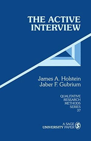 James A. Holstein, Jaber F. Gubrium, James A. Holstein - The Active Interview, Häftad