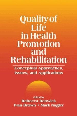 Rebecca Renwick, Ivan Brown, Rebecca Renwick, Ivan Brown, Mark Nagler - Quality of Life in Health Promotion and Rehabilitation, Häftad