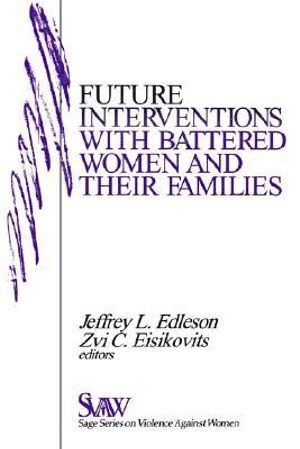 Future Interventions with Battered Women and Their Families 1