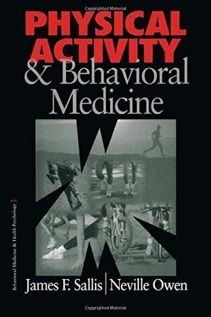 James  F. Sallis, Neville G. Owen - Physical Activity and Behavioral Medicine, Häftad