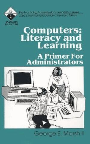 George E. Marsh - Computers: Literacy and Learning, Häftad