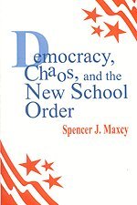 Spencer J. Maxcy - Democracy, Chaos, and the New School Order, Häftad
