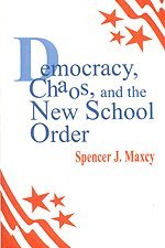 Spencer J. Maxcy - Democracy, Chaos, and the New School Order, Häftad