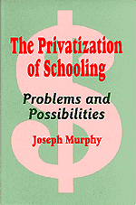 Joseph F. Murphy, Joseph Murphy - The Privatization of Schooling, Inbunden