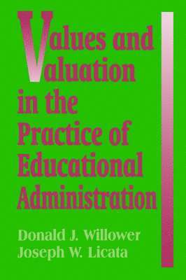 Values and Valuation in the Practice of Educational Administration 1