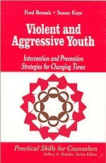Frederic P. Bemak, Susan G. Keys, Fred Bemak, Susan Keys - Violent and Aggressive Youth, Inbunden