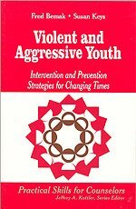 Frederic P. Bemak, Susan G. Keys - Violent and Aggressive Youth, Häftad