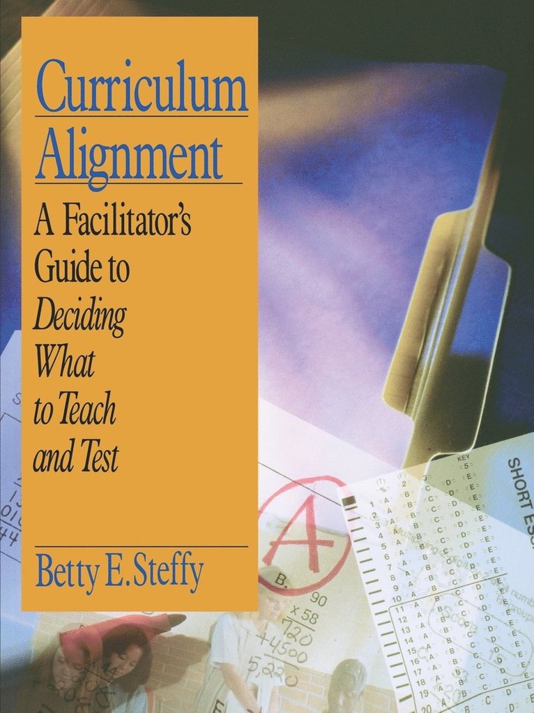 Curriculum Alignment A Facilitator s Guide to Deciding What to Teach and Test 1