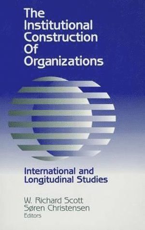 bokomslag The Institutional Construction of Organizations