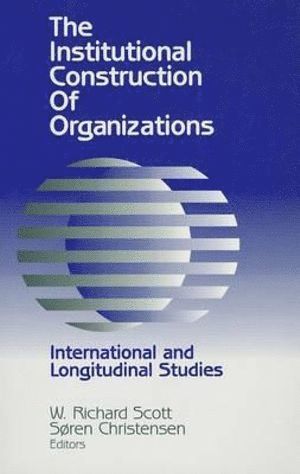 W. Richard Scott, Soren Christensen, Soren Christiansen, W Richard Scott - The Institutional Construction of Organizations, Häftad