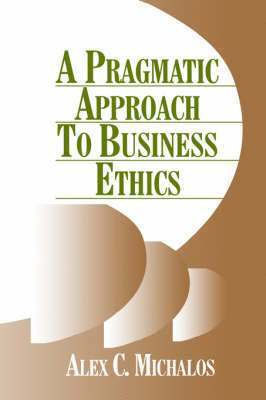A Pragmatic Approach to Business Ethics 1