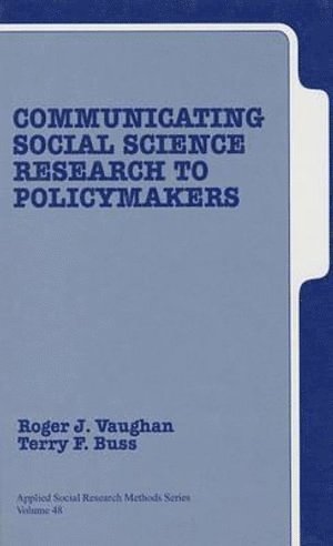 Roger D. Vaughan, Terry F. Buss, Roger J. Vaughan - Communicating Social Science Research to Policy Makers, Inbunden