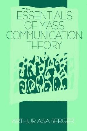 Arthur A, Berger - Essentials of Mass Communication Theory, Häftad