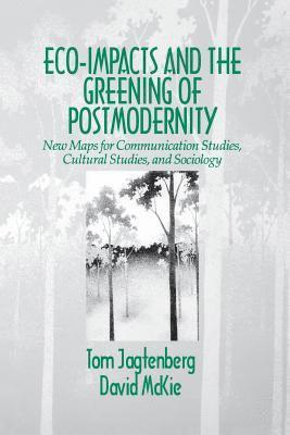 Eco-Impacts and the Greening of Postmodernity 1