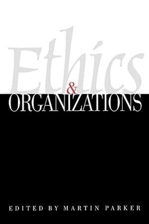 Martin Parker - Ethics & Organizations, Häftad