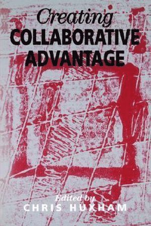 Creating Collaborative Advantage 1