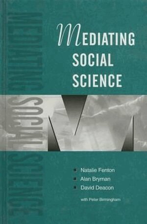 Natalie Fenton, Alan Bryman, David Deacon - Mediating Social Science, Inbunden